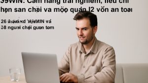 789WIN: Cẩm nang trải nghiệm, tiêu chí chọn sân chơi và mẹo quản lý vốn an toàn